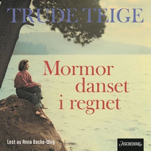Mormor danset i regnet (lydbok) av Trude Teig