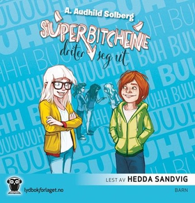 Superbitchene driter seg ut (lydbok) av A. Audhild Solberg