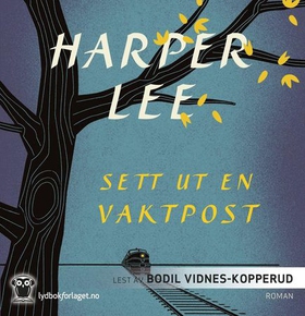 Sett ut en vaktpost (lydbok) av Harper Lee