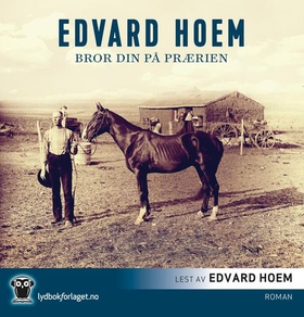 Bror din på prærien (lydbok) av Edvard Hoem