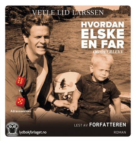 Hvordan elske en far - og overleve (lydbok) av Vetle Lid Larssen