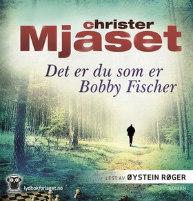 Det er du som er Bobby Fischer (lydbok) av Christer Mjåset