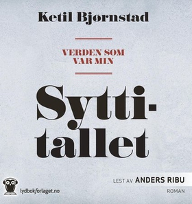 Verden som var min - Syttitallet (lydbok) av Ketil Bjørnstad