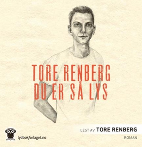 Du er så lys (lydbok) av Tore Renberg
