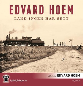 Land ingen har sett (lydbok) av Edvard Hoem