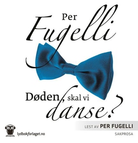 Døden, skal vi danse? (lydbok) av Per Fugelli
