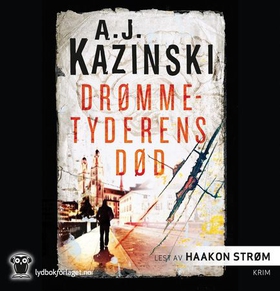 Drømmetyderens død (lydbok) av A.J. Kazinski