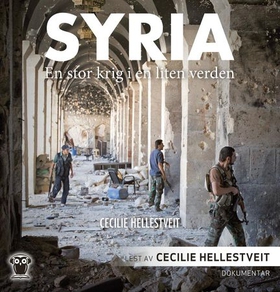 Syria - en stor krig i en liten verden (lydbok) av Cecilie Hellestveit