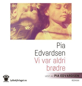 Vi var aldri brødre (lydbok) av Pia Edvardsen
