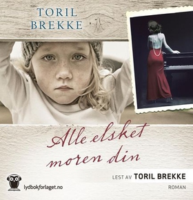 Alle elsket moren din (lydbok) av Toril Brekk