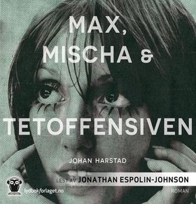 Max, Mischa & Tetoffensiven (lydbok) av Johan Harstad