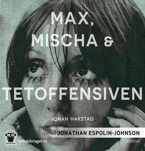 Max, Mischa & Tetoffensiven (lydbok) av Johan