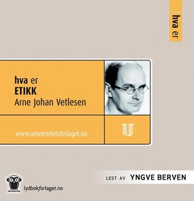 Hva er etikk (lydbok) av Arne Johan Vetlesen