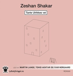 Tante Ulrikkes vei - roman (lydbok) av Zeshan Shakar