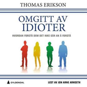 Omgitt av idioter - hvordan forstå dem det ikke går an å forstå (lydbok) av Thomas Erikson