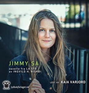 Jimmy sa (lydbok) av Ingvild H. Rishøi