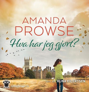 Hva har jeg gjort? (lydbok) av Amanda Prowse