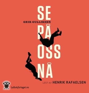 Se på oss nå (lydbok) av Geir Gulliksen