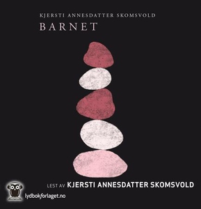 Barnet (lydbok) av Kjersti Annesdatter Skomsv