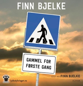 Gammel for første gang (lydbok) av Finn Bjelke