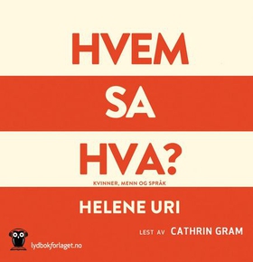 Hvem sa hva? - kvinner, menn og språk (lydbok) av Helene Uri