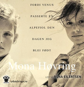 Fordi Venus passerte en alpefiol den dagen jeg blei født (lydbok) av Mona Høvring