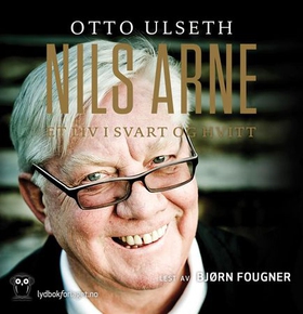 Nils Arne - et liv i svart og hvitt (lydbok) av Otto Ulseth