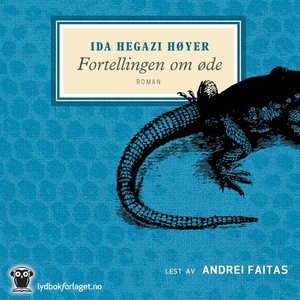 Fortellingen om øde (lydbok) av Ida Hegazi Hø