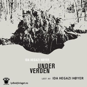 Under verden (lydbok) av Ida Hegazi Høyer