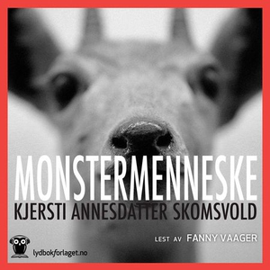 Monstermenneske (lydbok) av Kjersti Annesdatt