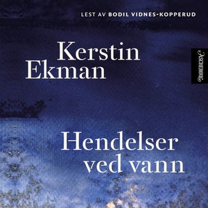 Hendelser ved vann (lydbok) av Kerstin Ekman