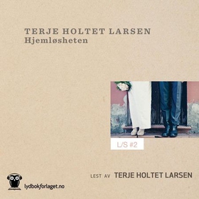 Hjemløsheten (lydbok) av Terje Holtet Larsen