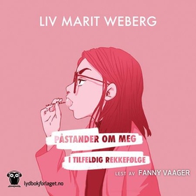 Påstander om meg i tilfeldig rekkefølge (lydbok) av Liv Marit Weberg