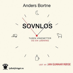 Søvnløs - tusen våkenetter og én løsning (lydbok) av Anders Bortne