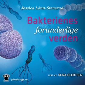Bakterienes forunderlige verden (lydbok) av Jessica Lönn-Stensrud