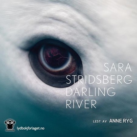 Darling River - doloresvariasjoner (lydbok) av Sara Stridsberg