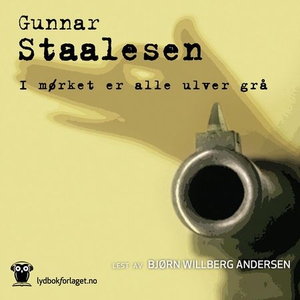 I mørket er alle ulver grå (lydbok) av Gunnar