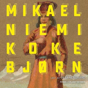 Koke bjørn (lydbok) av Mikael Niemi