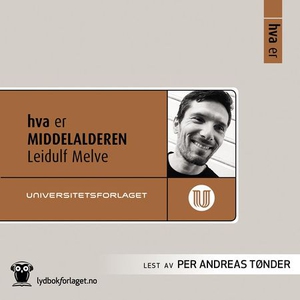 Hva er middelalderen (lydbok) av Leidulf Melv