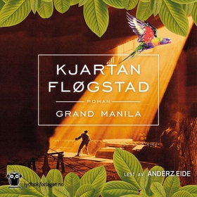 Grand Manila (lydbok) av Kjartan Fløgstad