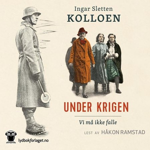 Under krigen (lydbok) av Ingar Sletten Kolloe