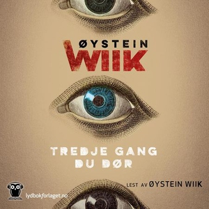 Tredje gang du dør (lydbok) av Øystein Wiik