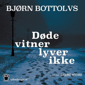 Døde vitner lyver ikke (lydbok) av Bjørn Bott