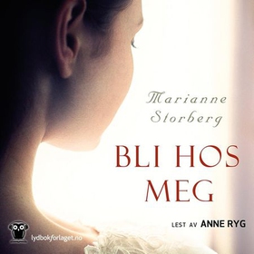 Bli hos meg (lydbok) av Marianne Storberg