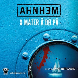 X måter å dø på (lydbok) av Stefan Ahnhem