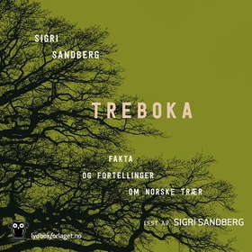 Treboka - fakta og fortellinger om norske trær (lydbok) av Sigri Sandberg