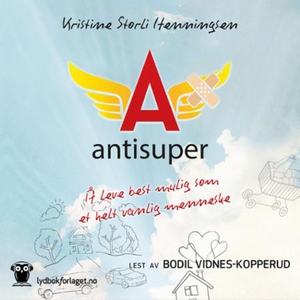 Antisuper (lydbok) av Kristine Storli Henning