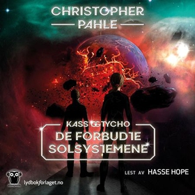 De forbudte solsystemene - Kass og Tycho (lydbok) av Christopher Pahle