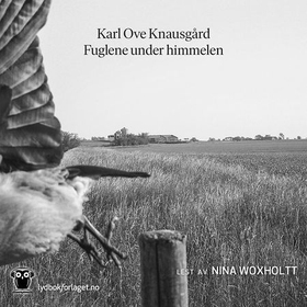Fuglene under himmelen (lydbok) av Karl Ove Knausgård
