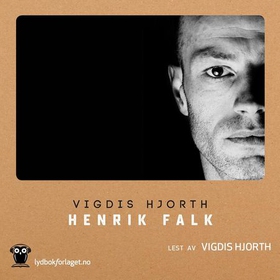 Henrik Falk (lydbok) av Vigdis Hjorth
